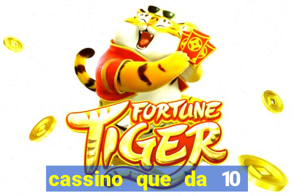 cassino que da 10 reais no cadastro